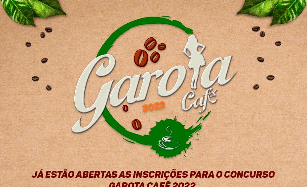 INSCRIÇÕES DO GAROTA CAFÉ 2022 JA ESTÃO ABERTAS COM PREMIAÇÃO DE R$5 MIL PARA O PRIMEIRO LUGAR