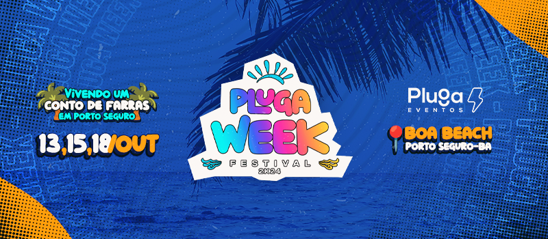 Festival PlugaWeek Promete Agitar a Semana do Saco Cheio em Porto Seguro! 4