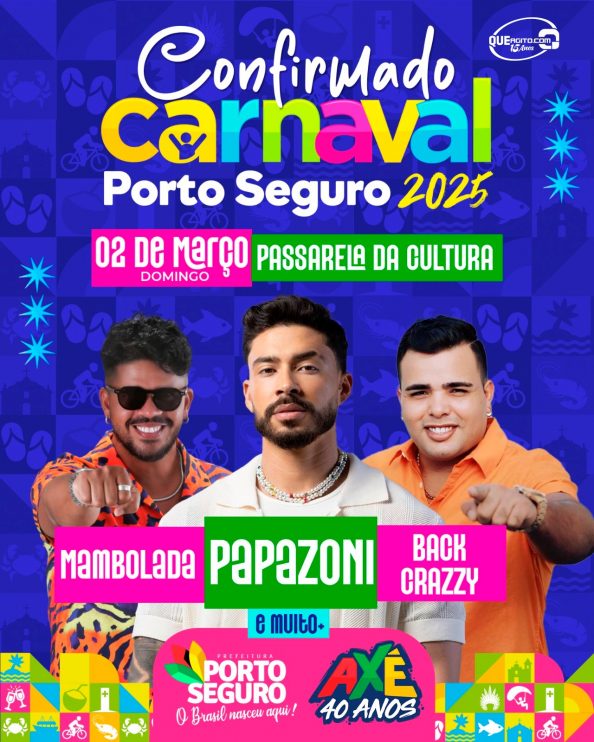 CARNAVAL DE PORTO SEGURO 2025 COM PAPAZONI, MAMBOLADA E BACK CRAZZY 6